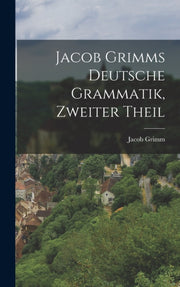Jacob Grimms Deutsche Grammatik, Zweiter