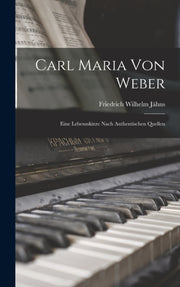 Carl Maria Von Weber: Eine Lebensskizze