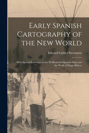 Early Spanish Cartography Of The New Wor By Stevenson, Edward Lu