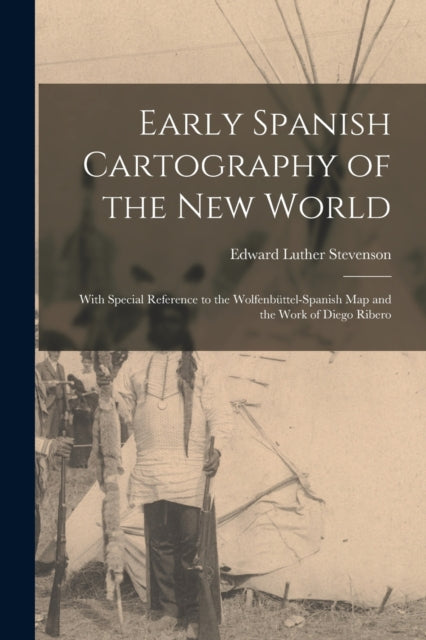 Early Spanish Cartography Of The New Wor