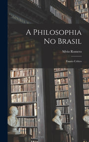 A Philosophia No Brasil: Ensaio Cr Tico