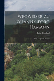 Wegweiser Zu Johann Georg Hamann: Dem Ma