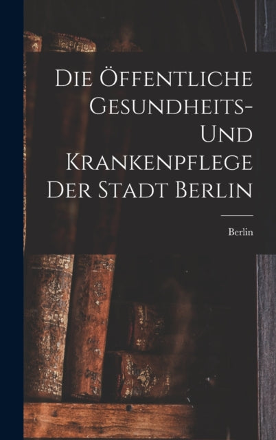 Die  Ffentliche Gesundheits- Und Kranken