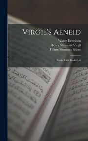 Virgil's Aeneid: Books I-xii, Books 1-6 By Frieze, Henry Simmon