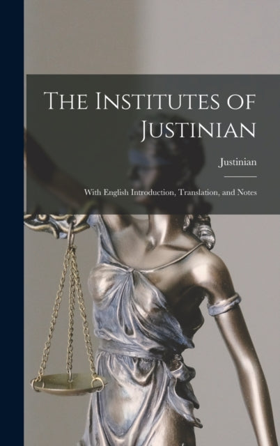 The Institutes Of Justinian: With Englis