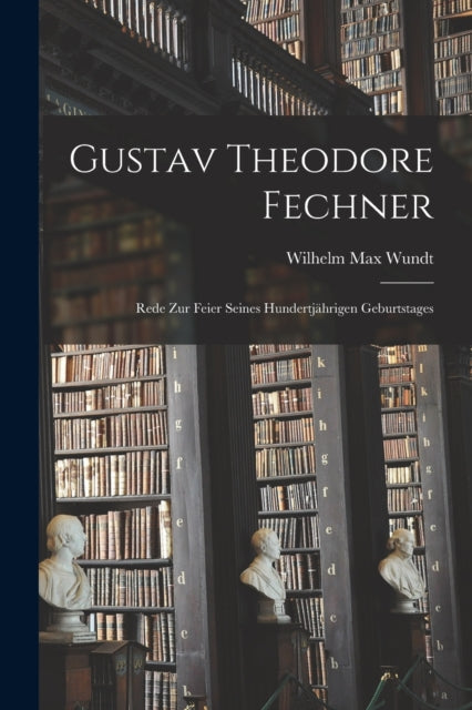 Gustav Theodore Fechner: Rede Zur Feier