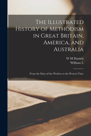 The Illustrated History Of Methodism In