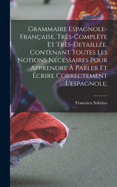 Grammaire Espagnole-fran Aise, Tr S-comp