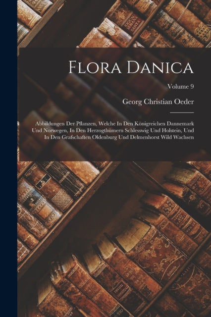 Flora Danica: Abbildungen Der Pflanzen,