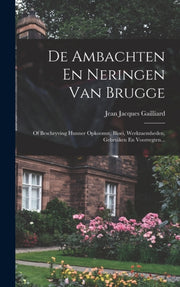 De Ambachten En Neringen Van Brugge: Of