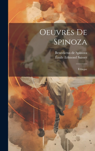 Oeuvres De Spinoza: Ethique By Spinoza, Benedictus