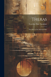 Theras: The Story Of An Athenian Boy By Snedeker, Caroline D