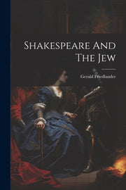 Shakespeare And The Jew By Friedlander, Gerald
