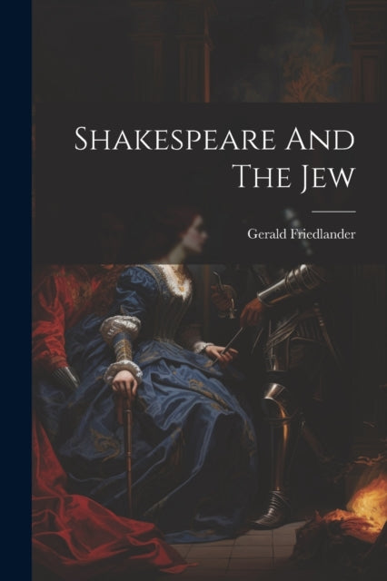 Shakespeare And The Jew By Friedlander, Gerald