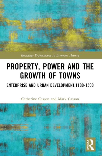 Property Power And The Growth Of Towns By Casson  Catherine