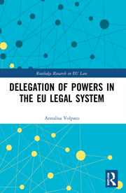 Delegation Of Powers In The Eu Legal Sys By Volpato, Annalisa