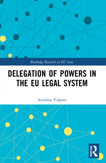 Delegation Of Powers In The Eu Legal Sys By Volpato, Annalisa