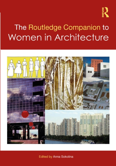 Routledge Companion To Women In Architec By Sokolina, Anna
