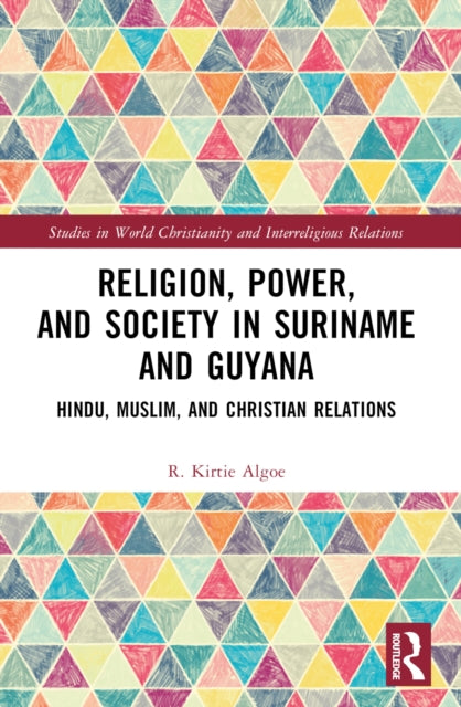 Religion Power & Society In Suriname & G By Algoe, R. Kirtie