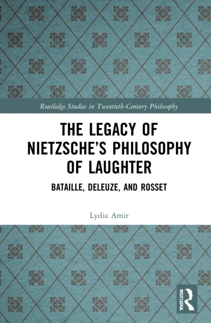 Legacy Of Nietzsches Philosophy Of Laugh By Amir, Lydia