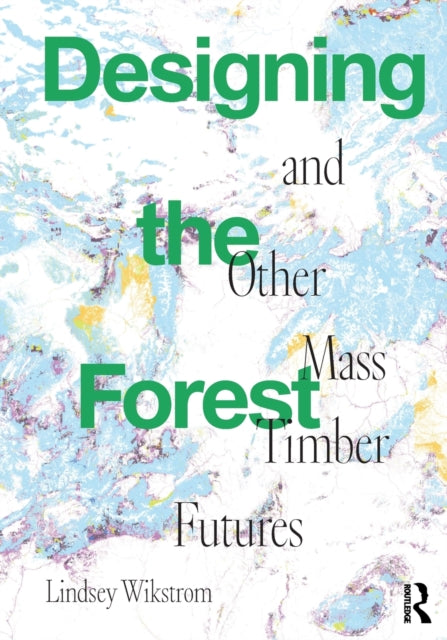 Designing The Forest & Other Mass Timber
