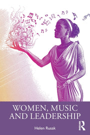Women Music & Leadership By Rusak, Helen