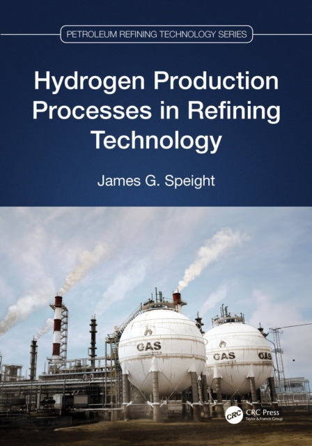 Hydrogen Production Processes In Refini By Speight  James G.