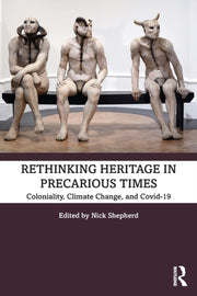 Rethinking Heritage In Precarious Times