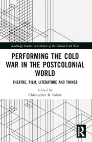 Performing The Cold War In The Postcolo