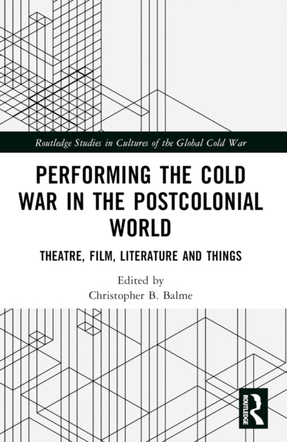 Performing The Cold War In The Postcolo