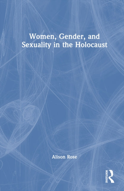 Women Gender And Sexuality In The Hol By Rose  Alison