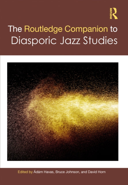 Routledge Companion To Diasporic Jazz S By Havas       D    M