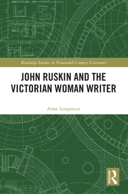 John Ruskin And The Victorian Woman Wri