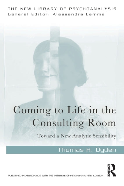 Coming To Life In The Consulting Room By Ogden, Thomas H.