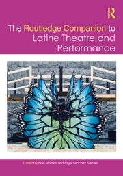 Routledge Companion To Latine Theatre & By Montez, Noe