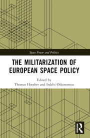 Militarization Of European Space Policy By Hoerber  Thomas