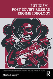 Putinism Postsoviet Russian Regime Ideol
