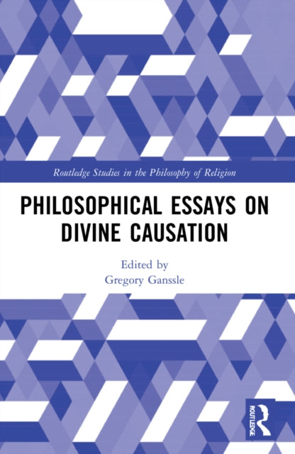 Philosophical Essays On Divine Causation