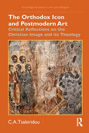 Orthodox Icon And Postmodern Art By Tsakiridou  C.a.