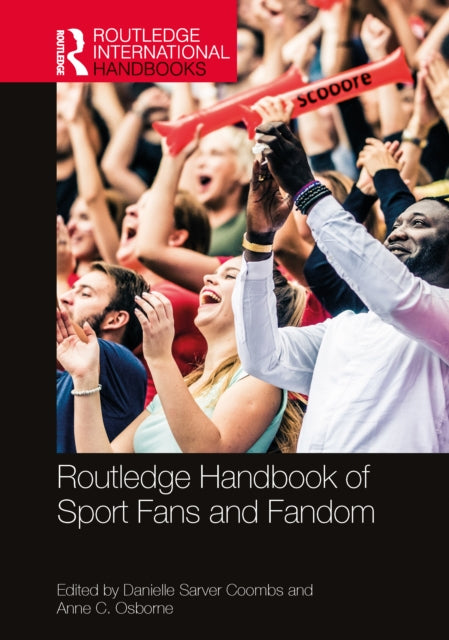 Routledge Handbook Of Sport Fans And Fa By Sarver Coombs  Danie