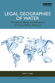 Legal Geographies Of Water By Clark  Cristy