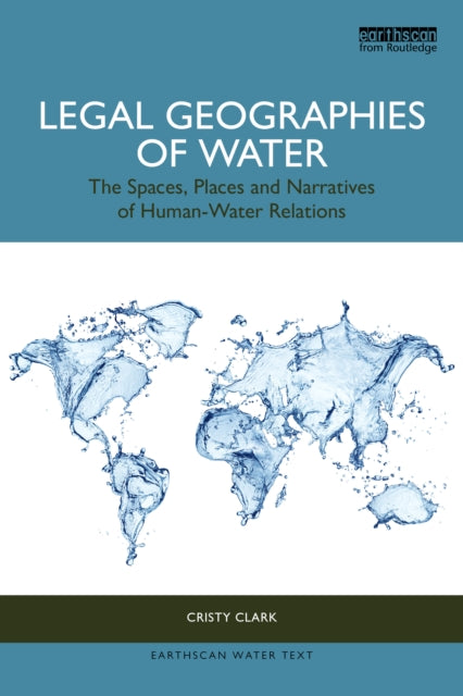 Legal Geographies Of Water By Clark  Cristy