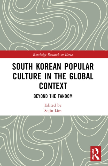 South Korean Popular Culture In The Glo By Lim  Sojin