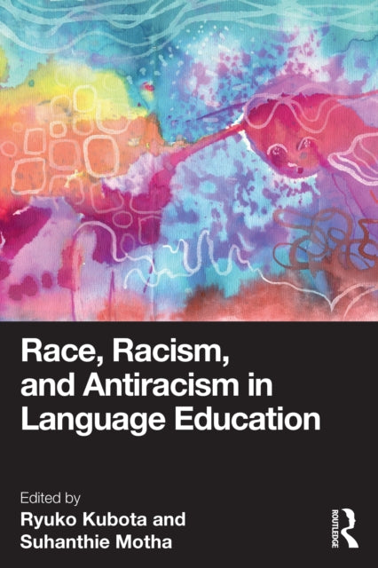 Race Racism And Antiracism In Languag By Kubota  Ryuko
