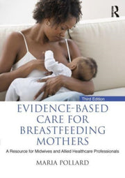 Evidencebased Care For Breastfeeding Mot By Pollard, Maria
