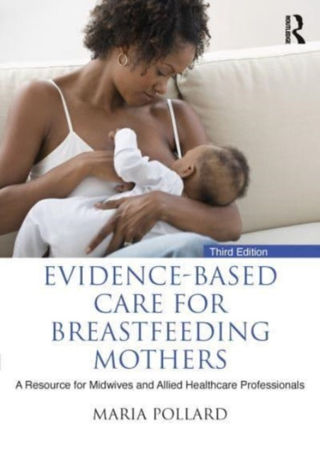 Evidencebased Care For Breastfeeding Mot By Pollard, Maria
