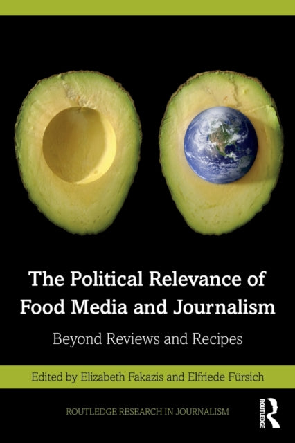 Political Relevance Of Food Media By Fakazis, Elizabeth