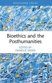 Bioethics & The Posthumanities