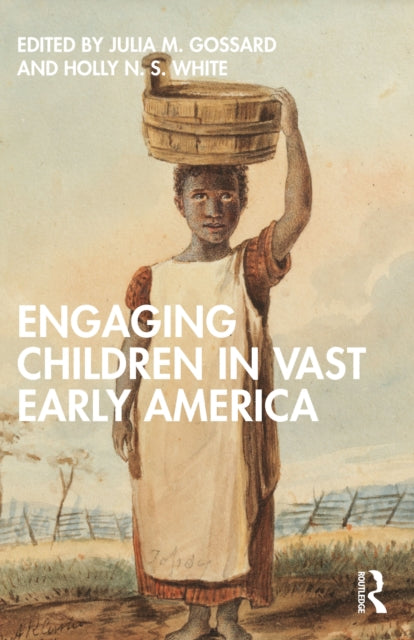 Engaging Children In Vast Early America