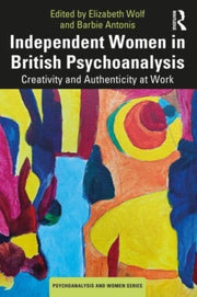 Independent Women In British Psychoanaly By Wolf, Elizabeth
